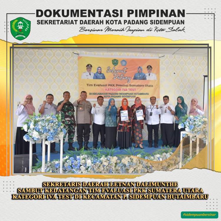 Sekretaris Daerah Sambut Kedatangan Tim Evaluasi PKK Sumut Beri Penilaian Kategori IVA TEST Kecamatan Padang Sidempuan Hutaimbaru 