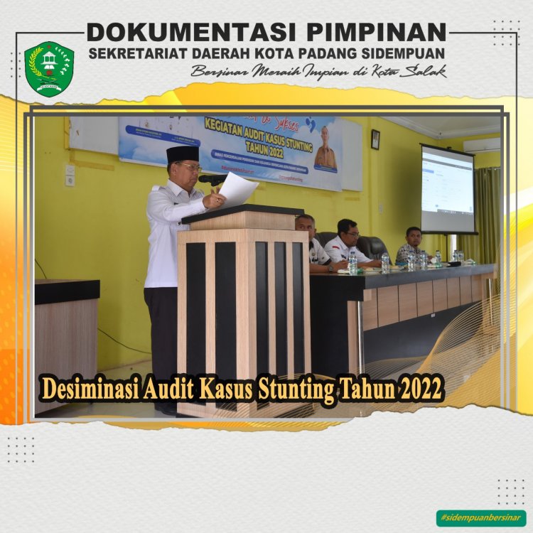 Wawako Arwin Buka secara resmi Desiminasi Audit Kasus Stunting Kota Padang Sidempuan Tahun 2022