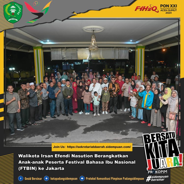 Walikota Padang Sidempuan Irsan Efendi Nasution Melepas Kontingen Terbaik, Ikuti lomba Festival Tunas Bahasa Ibu di tingkat Nasional 