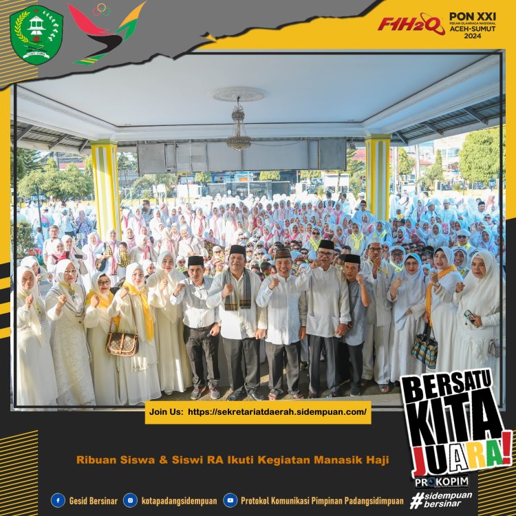 Ribuan Siswa & Siswi Pendidikan Usia Dini Atau Raudhatul Athfal (RA) P. Sidempuan Mengikuti Kegiatan Manasik Haji